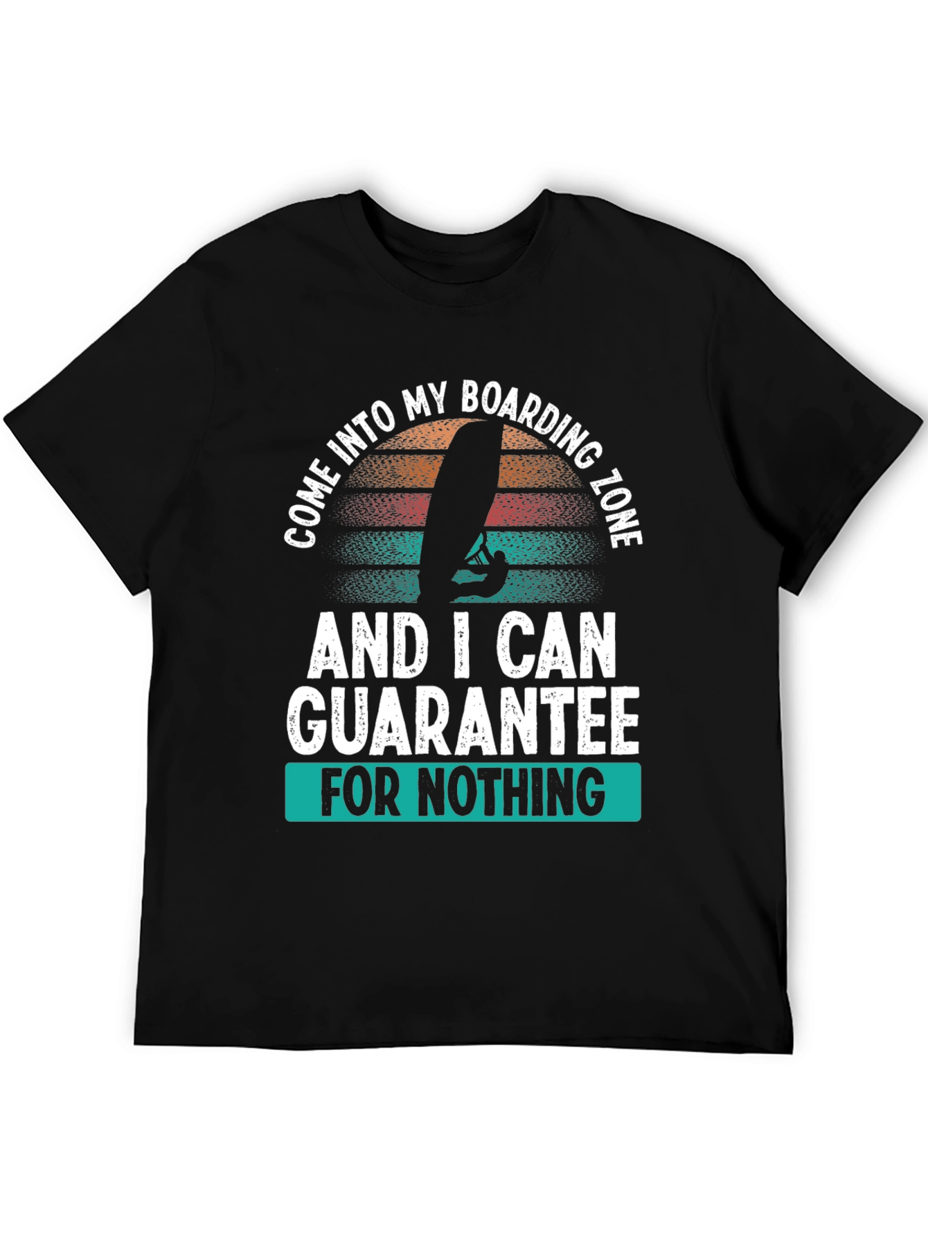 Boarding Zone T-Shirt: Guarantee Nothing!