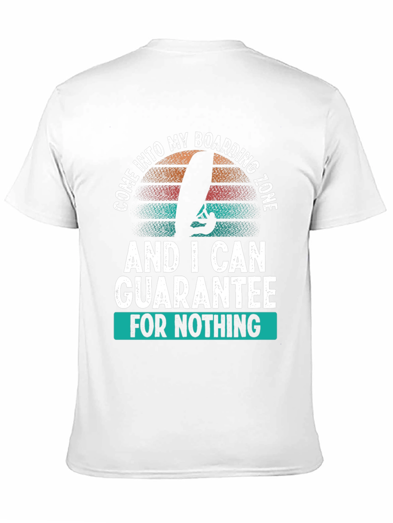 Boarding Zone T-Shirt: Guarantee Nothing!