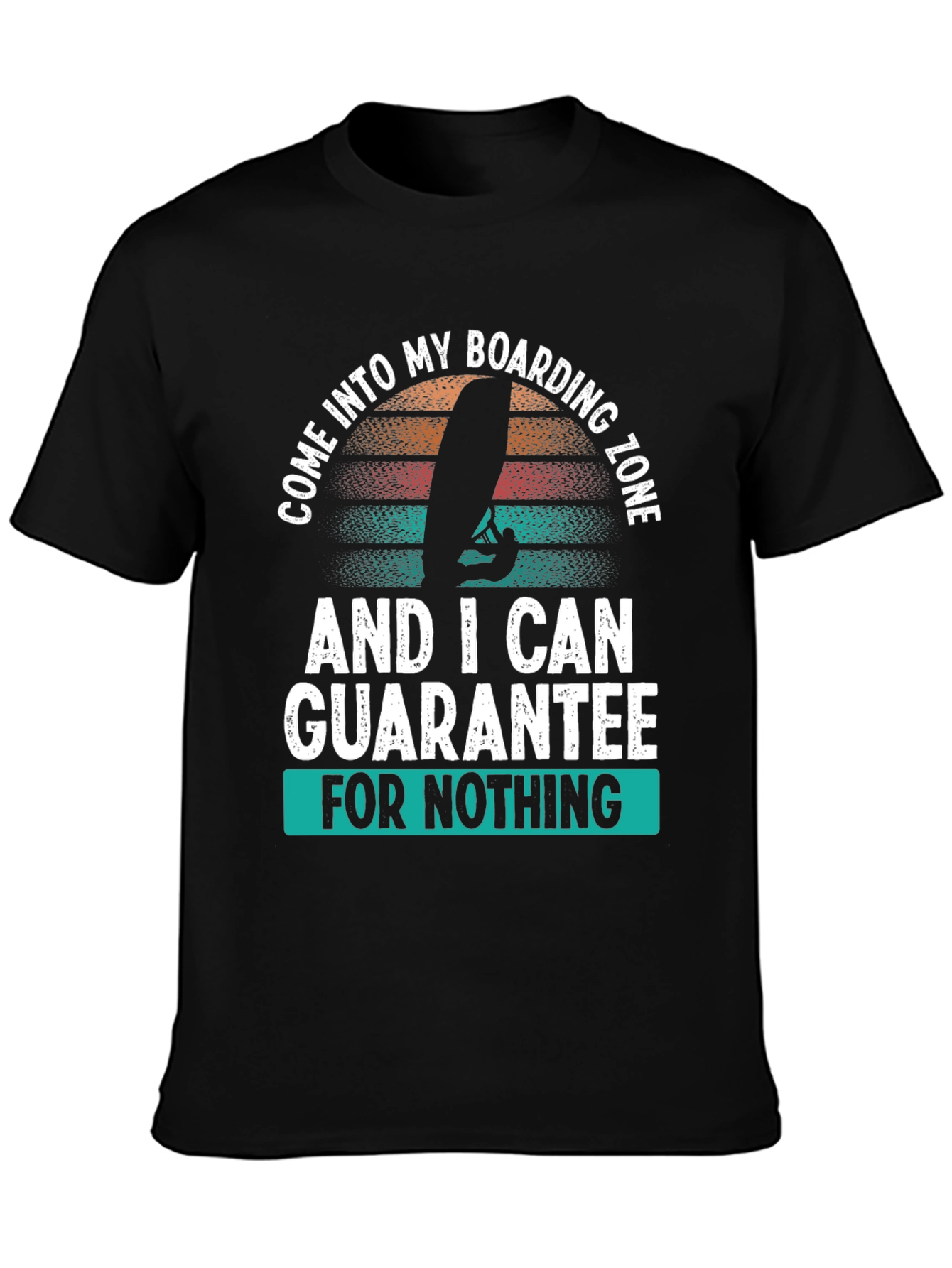 Boarding Zone T-Shirt: Guarantee Nothing!