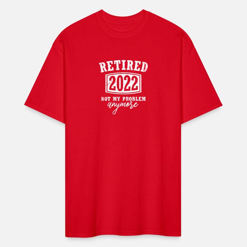 Retired 2022 Not My Problem Anymore