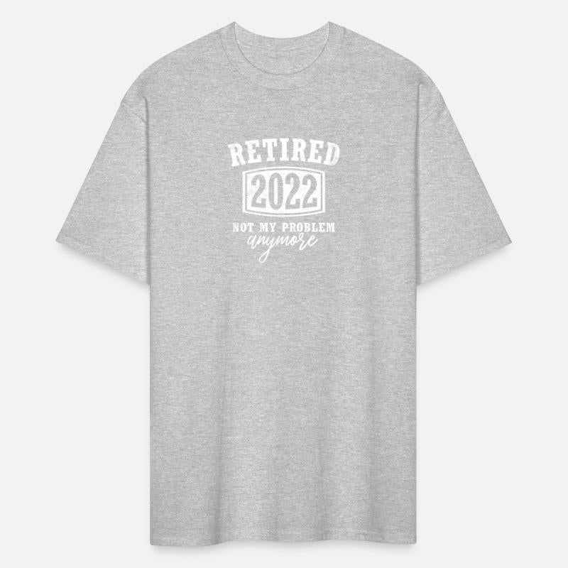 Retired 2022 Not My Problem Anymore