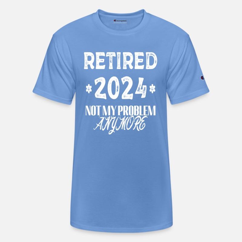 Retired 2024 Not My Problem Anymore