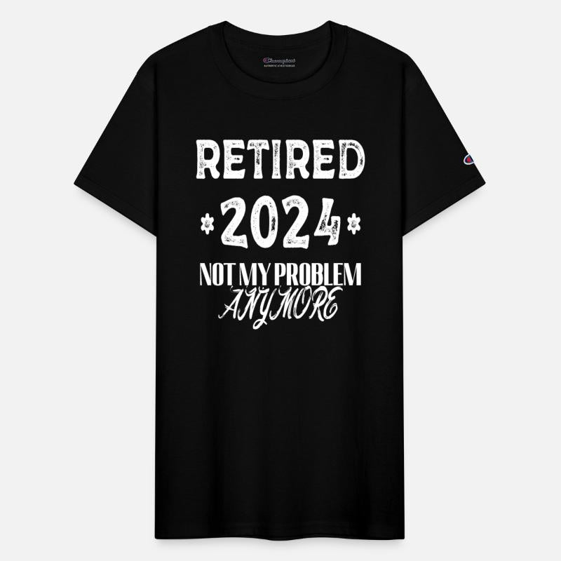 Retired 2024 Not My Problem Anymore