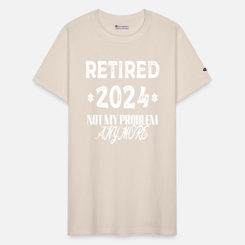Retired 2024 Not My Problem Anymore