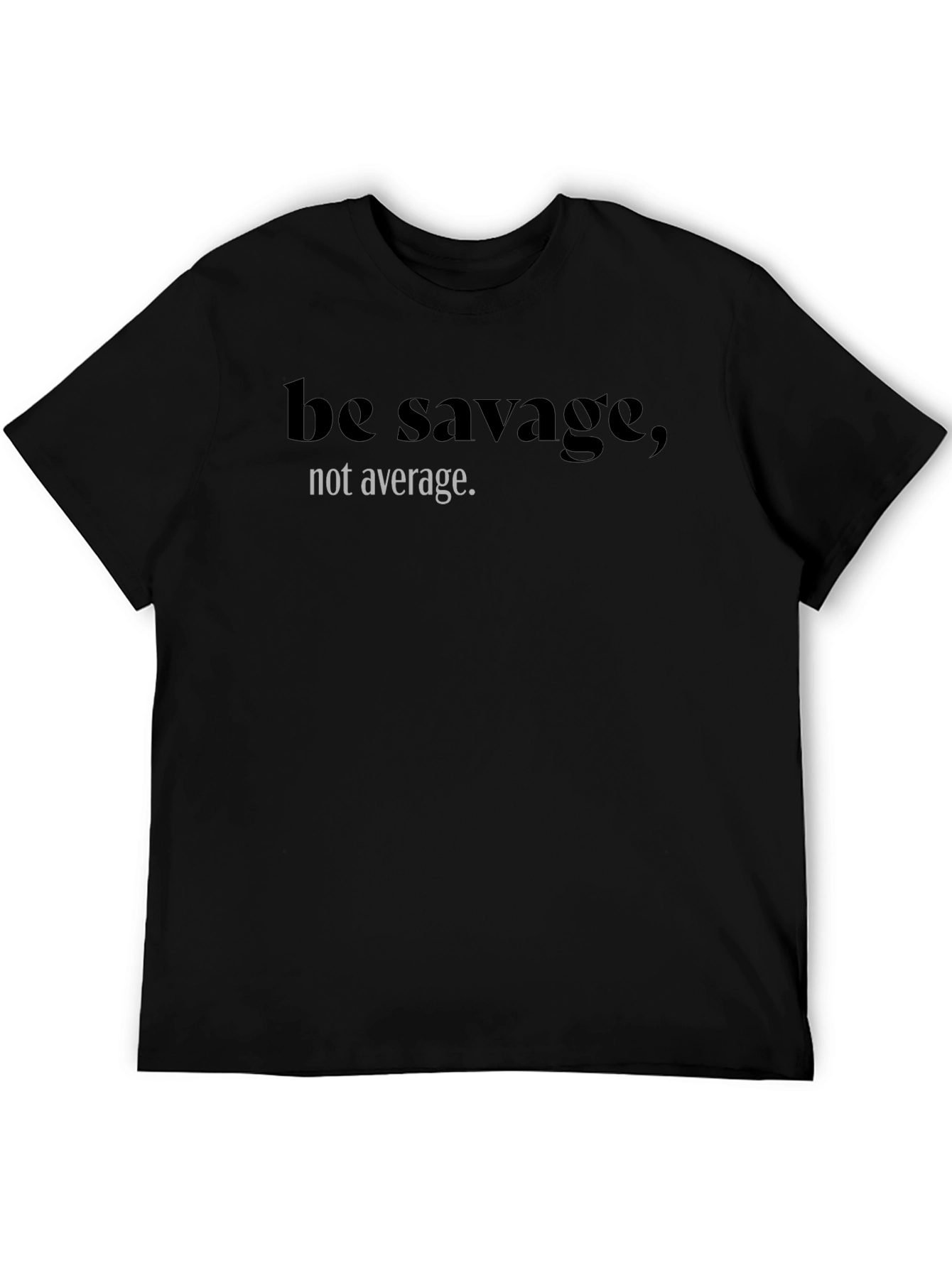 Be Savage Not Average Black Graphic Tee