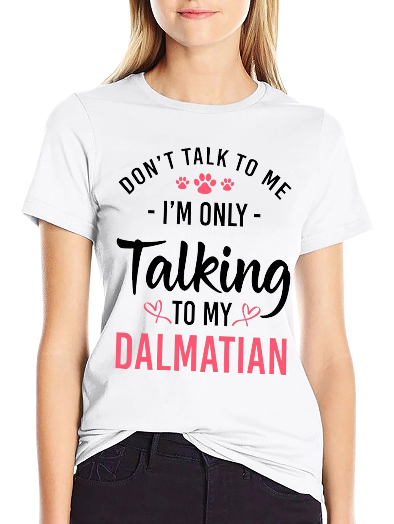 Dalmatian Lover T-Shirt - Dont Talk to Me