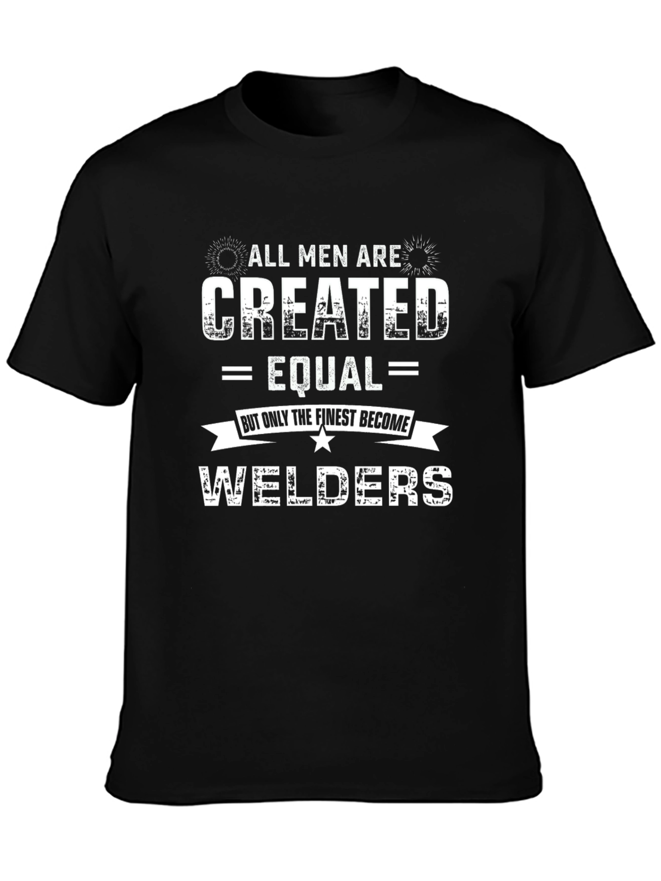 All Men Are Created Equal Welders Graphic Tee