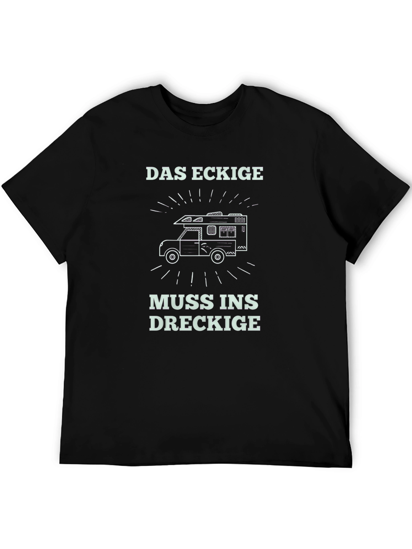 Das Eckige Muss Ins Dreckige Camper T-Shirt