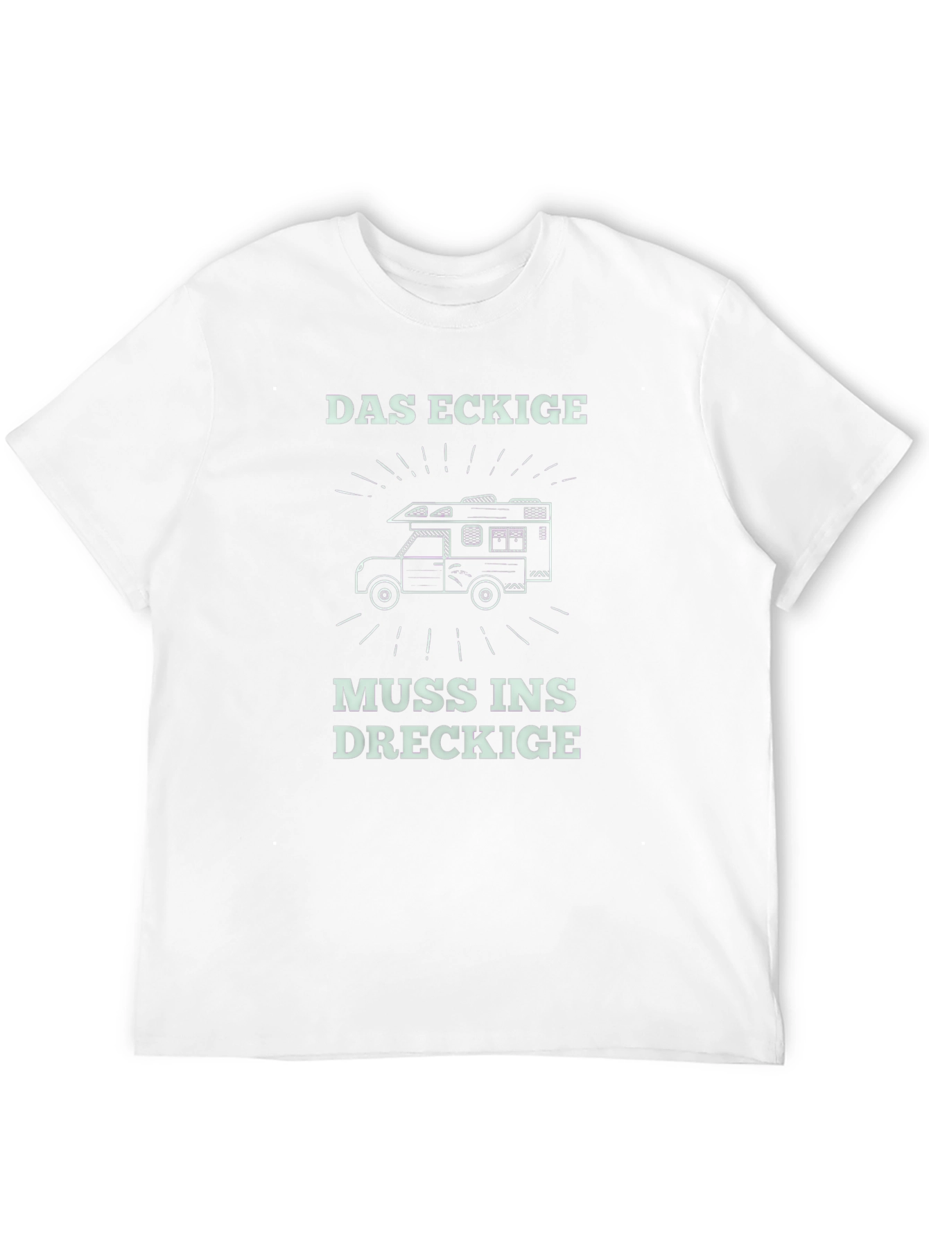 Das Eckige Muss Ins Dreckige Camper T-Shirt