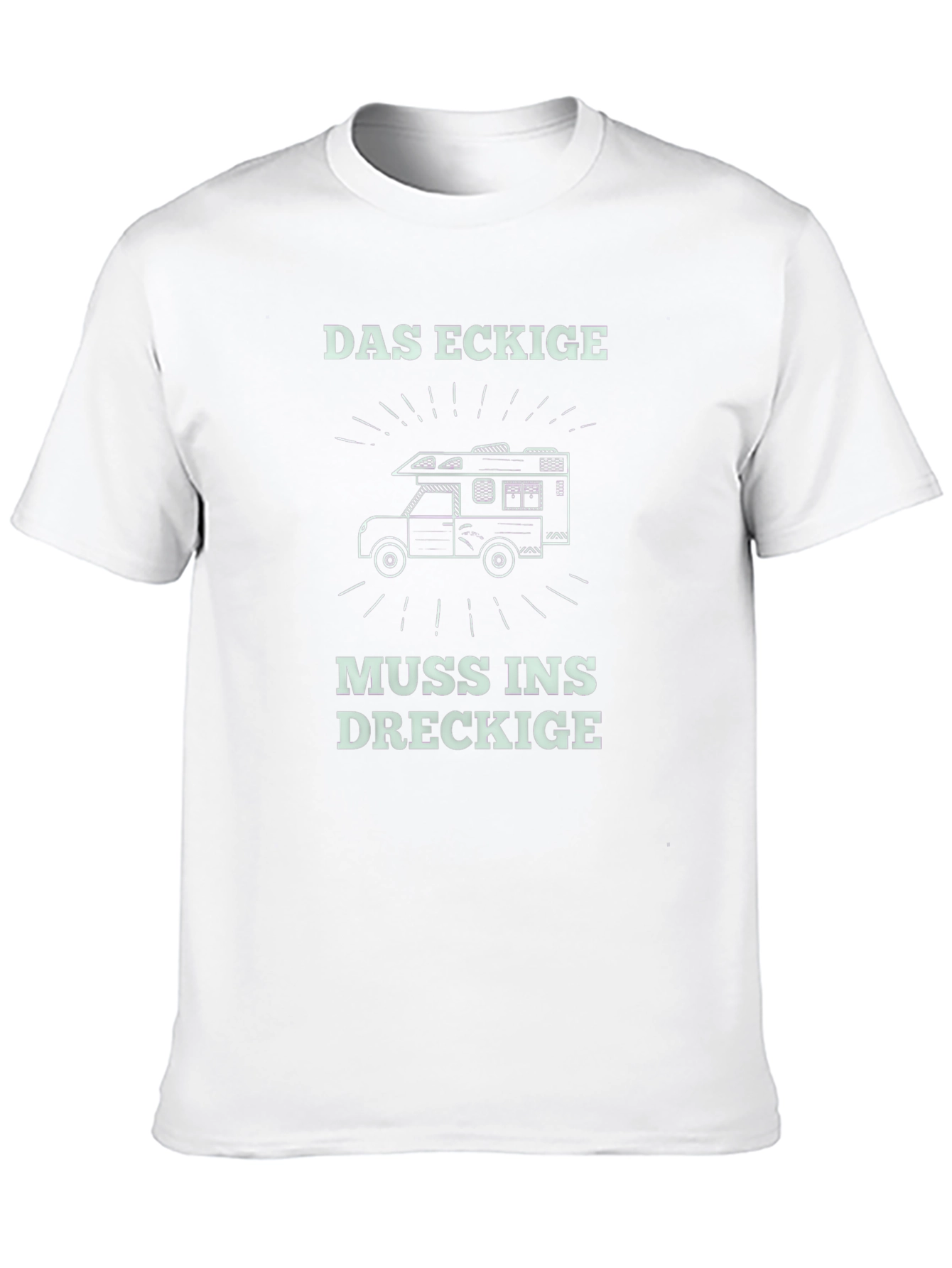 Das Eckige Muss Ins Dreckige Camper T-Shirt