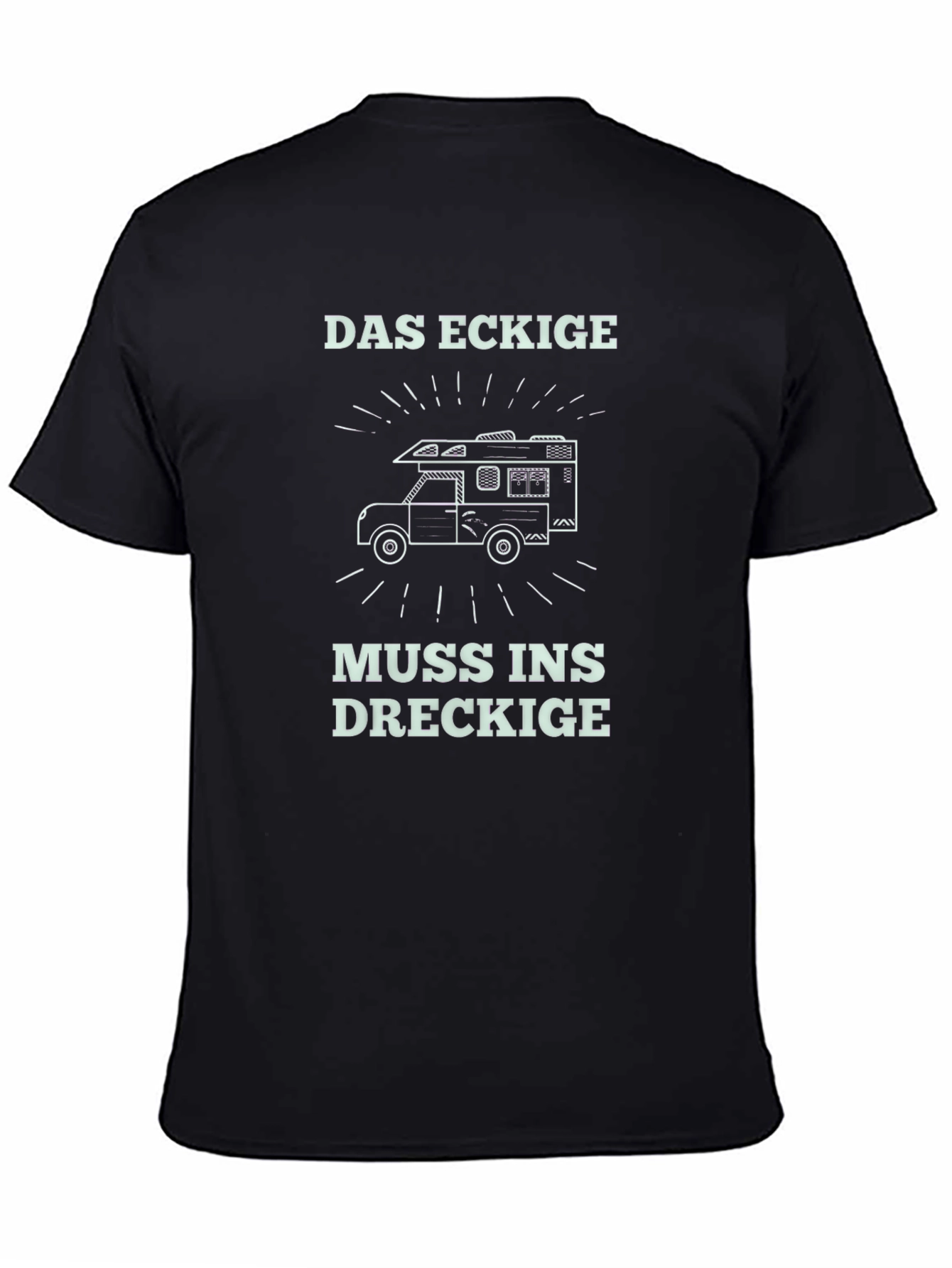 Das Eckige Muss Ins Dreckige Camper T-Shirt