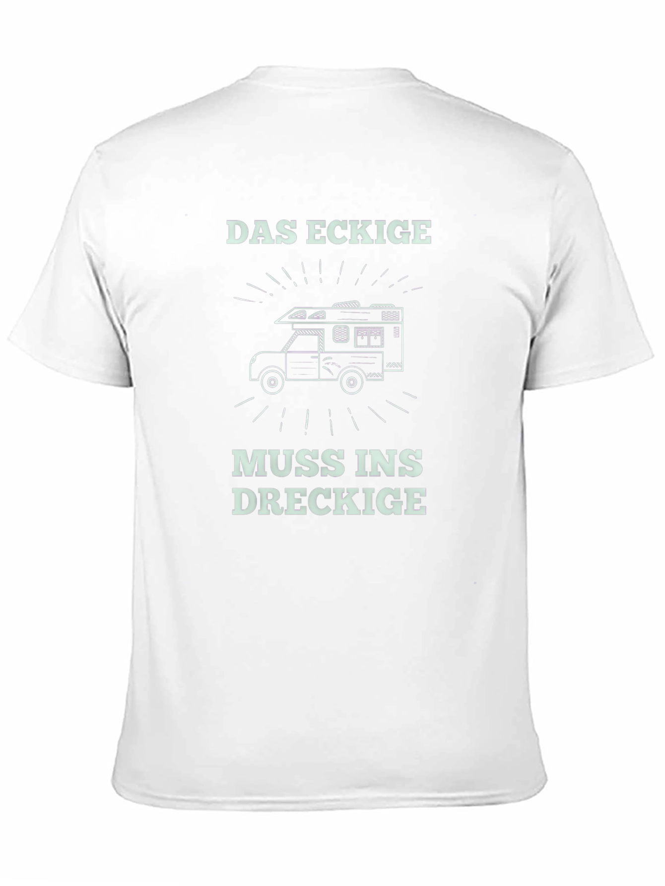 Das Eckige Muss Ins Dreckige Camper T-Shirt