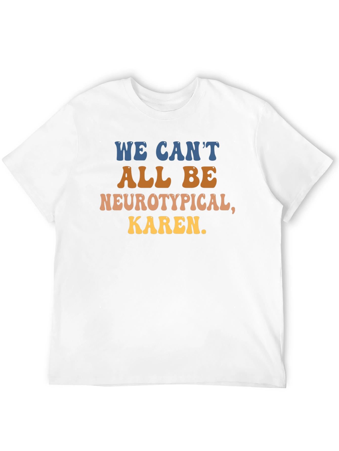 Neurotypical Karen Graphic Tee