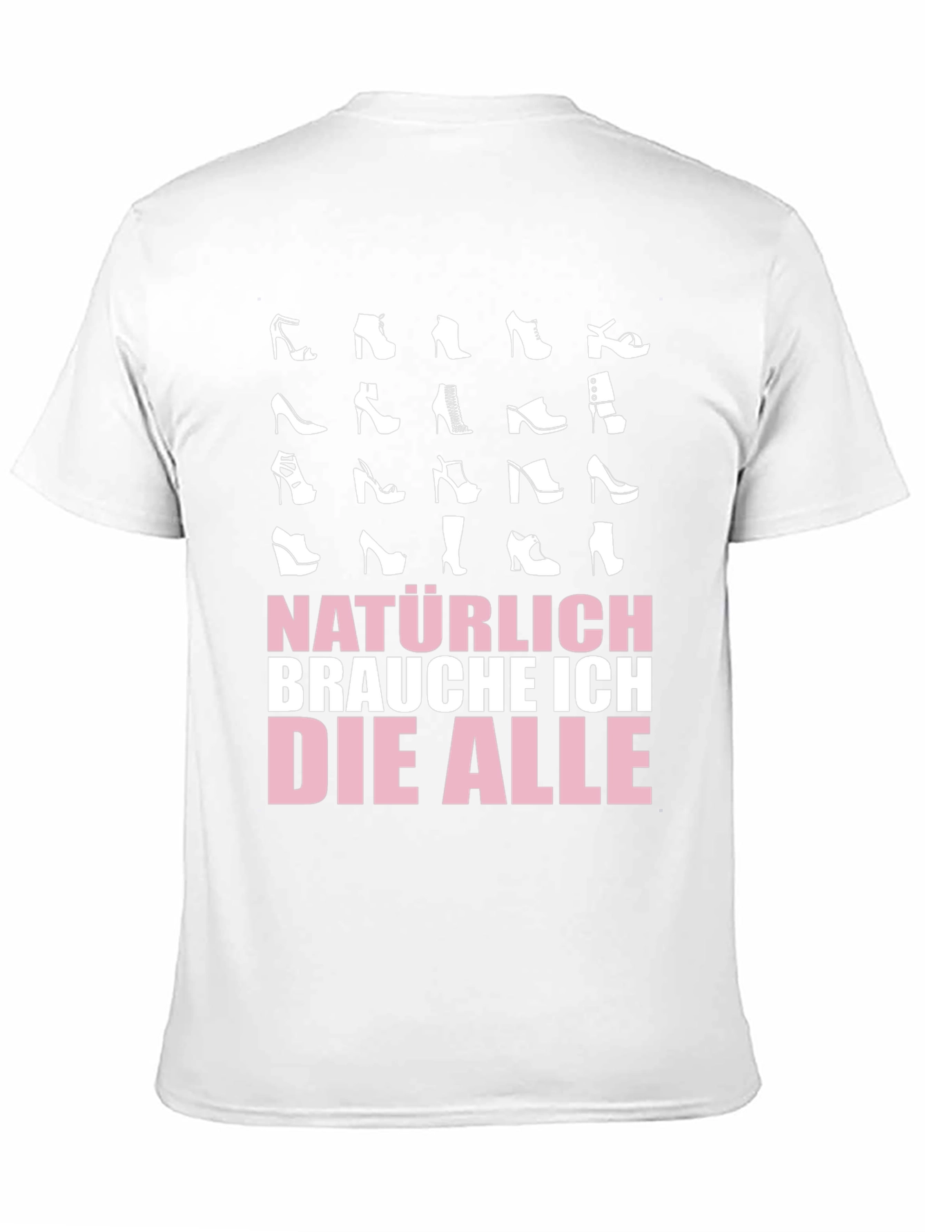 Shoe Lover T-Shirt - Natürlich Brauche Ich Die Alle
