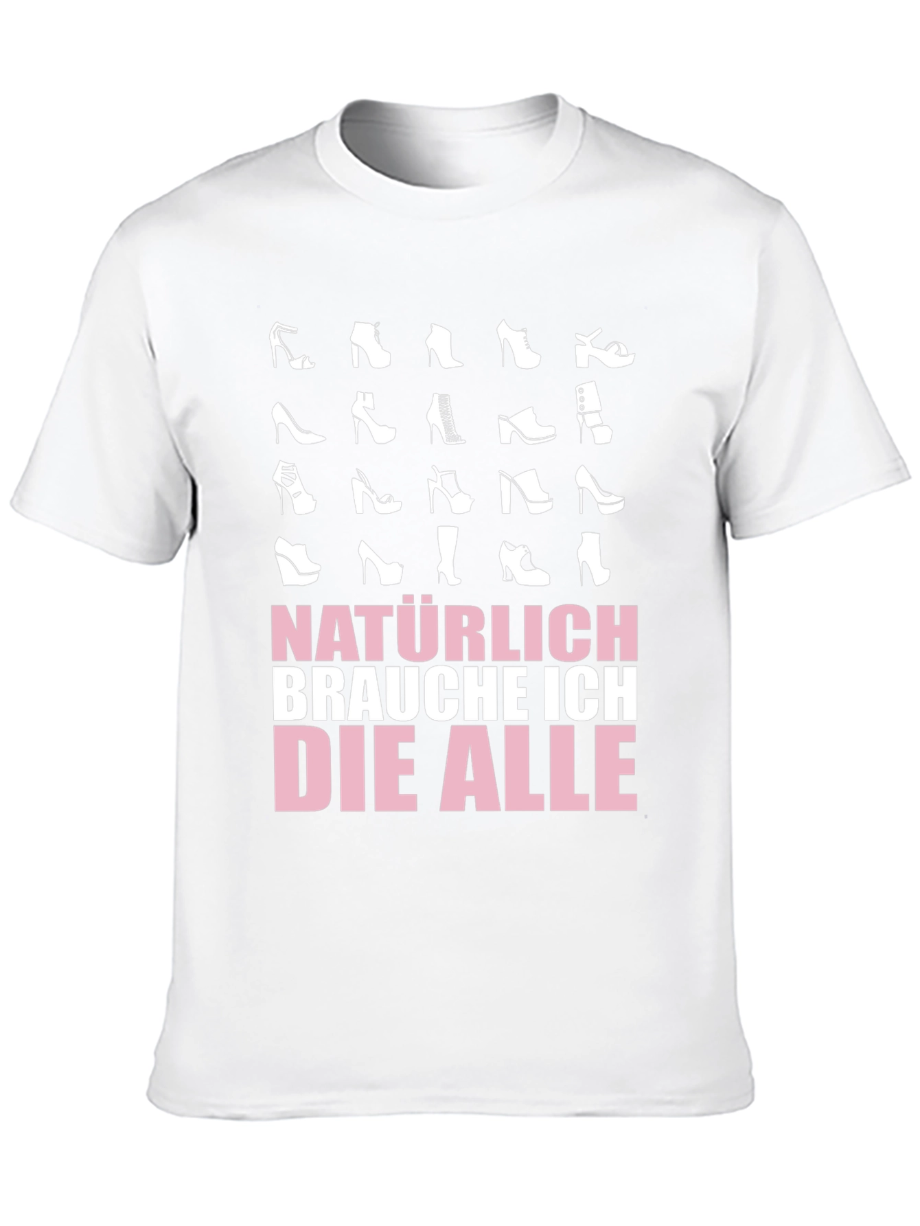 Shoe Lover T-Shirt - Natürlich Brauche Ich Die Alle