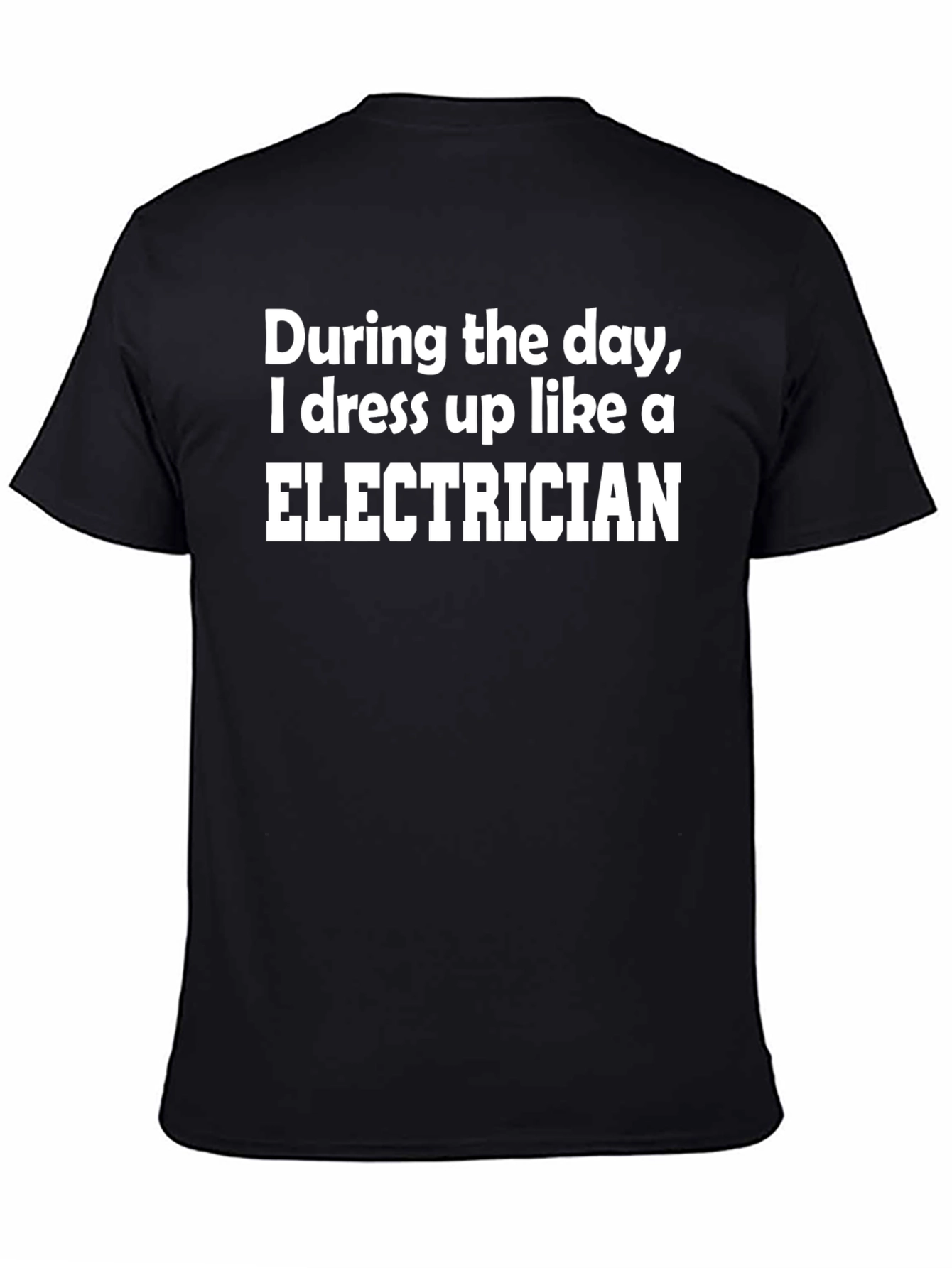 Electrician Humor T-Shirt: Dress Up Joke Tee