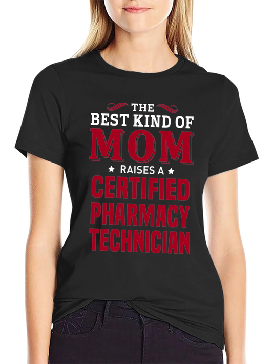 Best Kind of Mom Raises a Pharmacy Technician T-Shirt