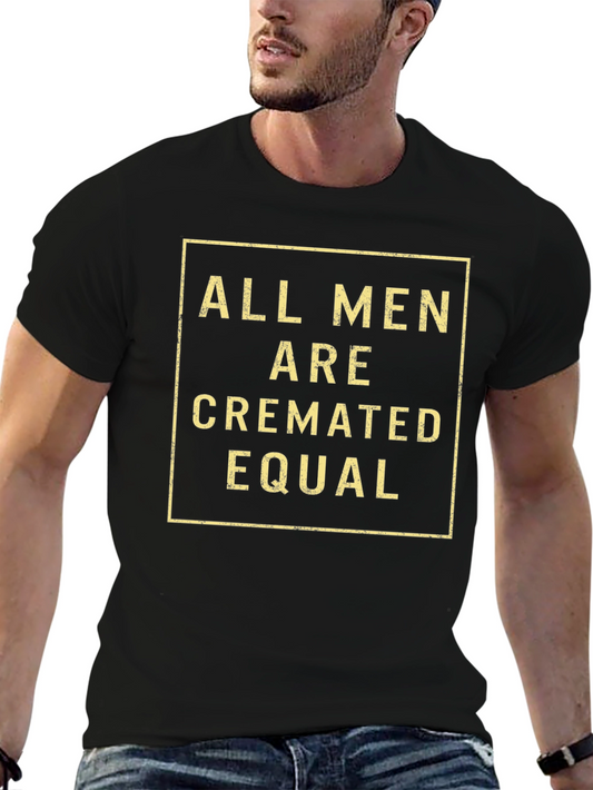 All Men Are Cremated Equal Graphic Tee