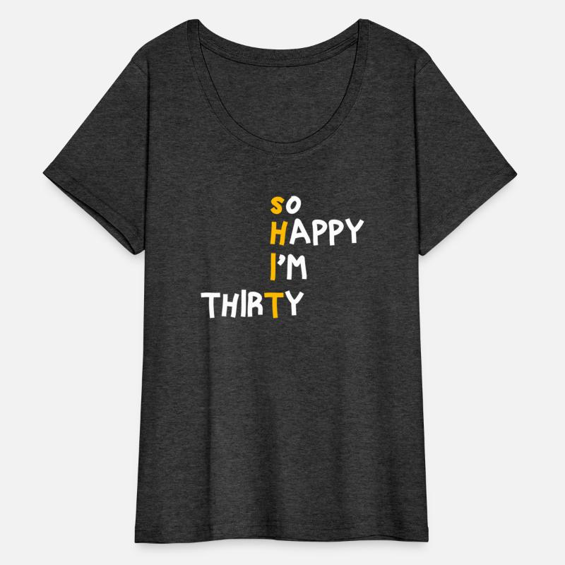 Shit I'M Thirty So Happy Im 30