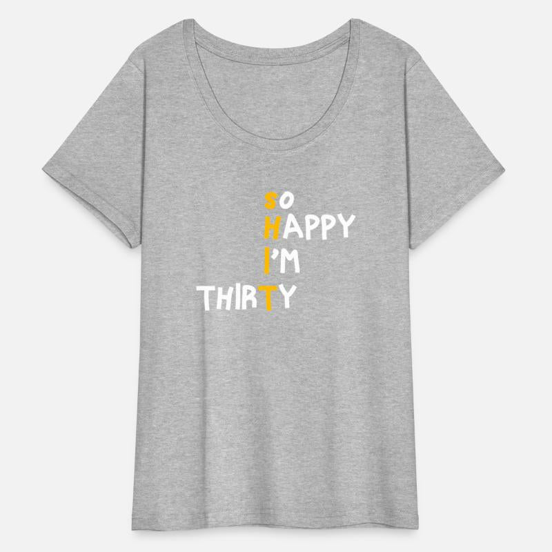 Shit I'M Thirty So Happy Im 30