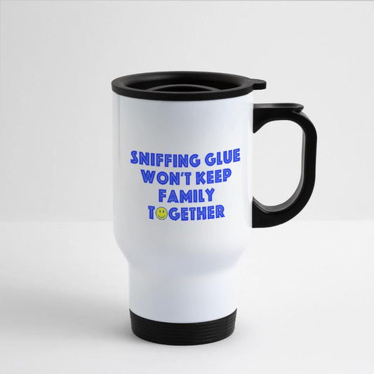 Sniffing Glue Won't Keep Family Together