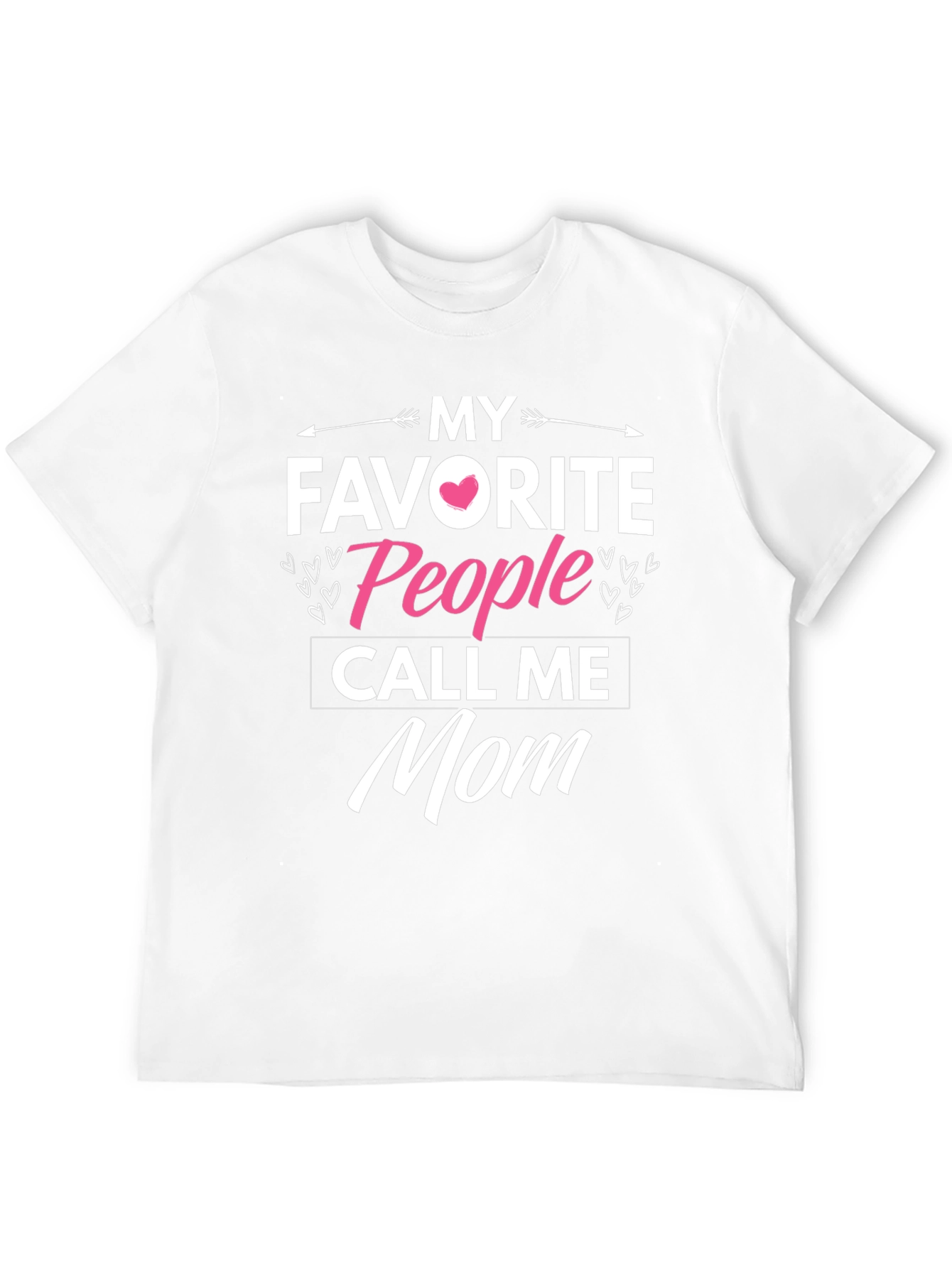 My Favorite People Call Me Mom T-Shirt