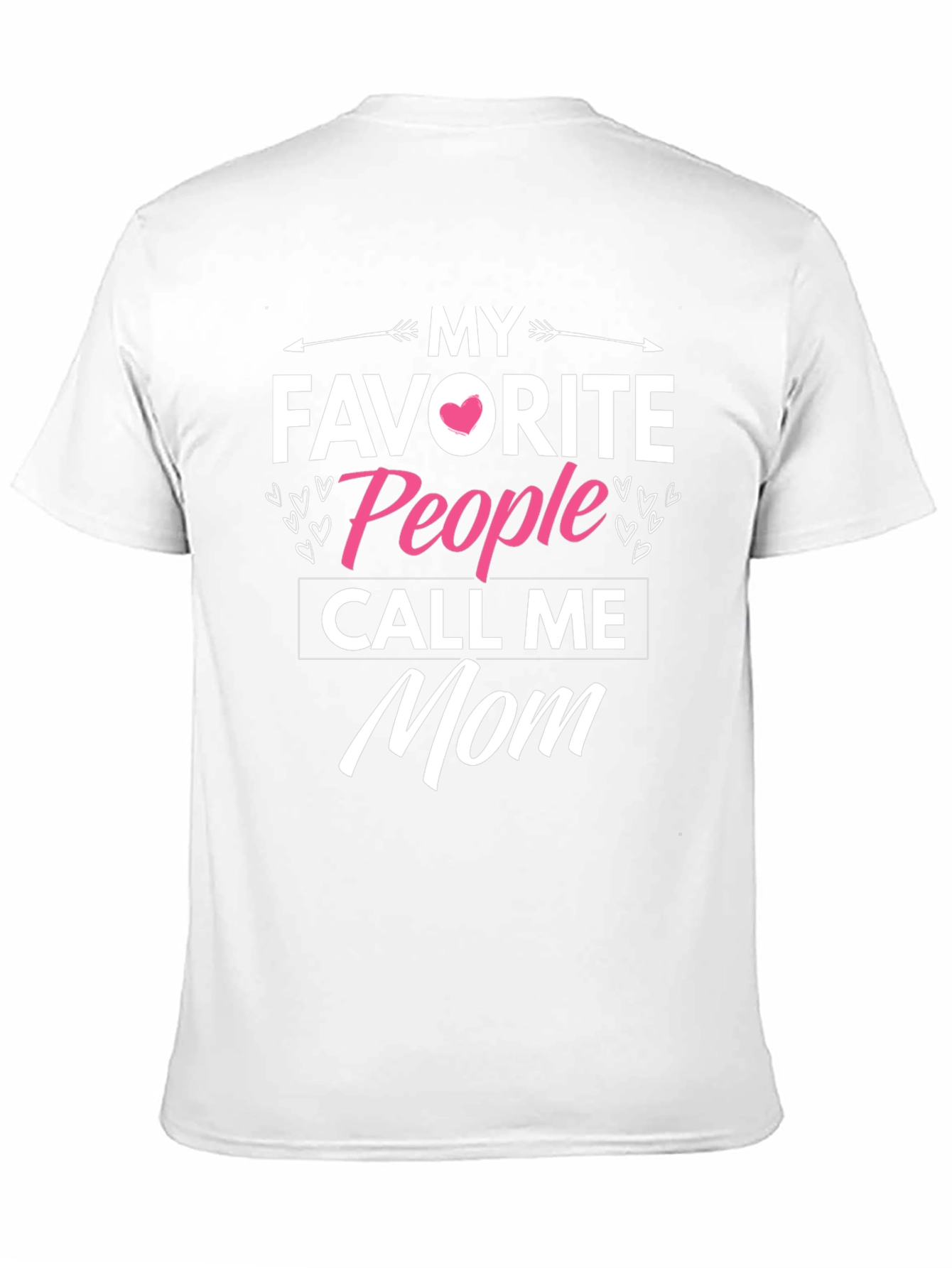 My Favorite People Call Me Mom T-Shirt