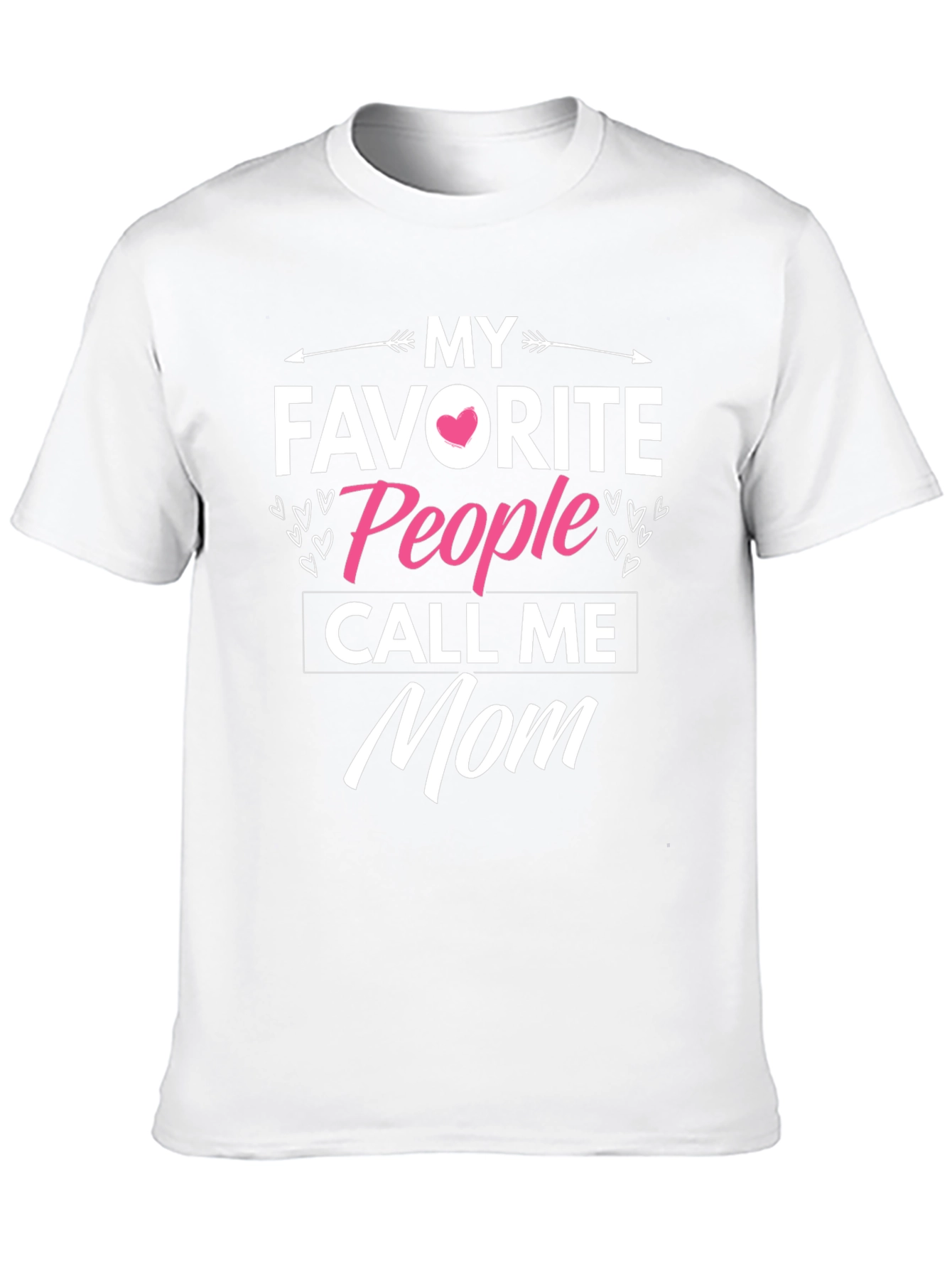 My Favorite People Call Me Mom T-Shirt