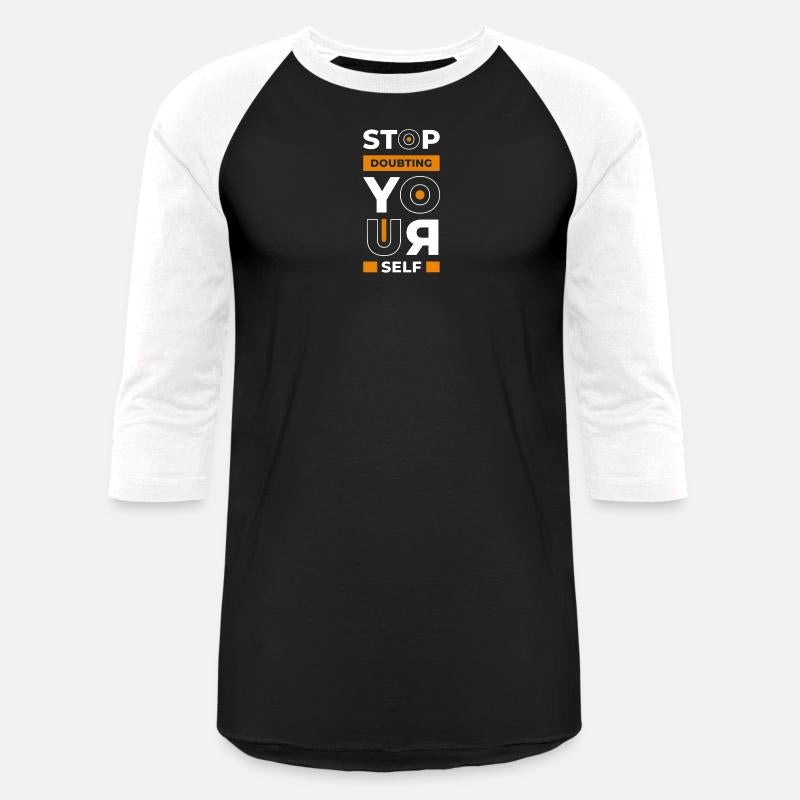 STOP DOUBTING YOURSELF T-SHIRT