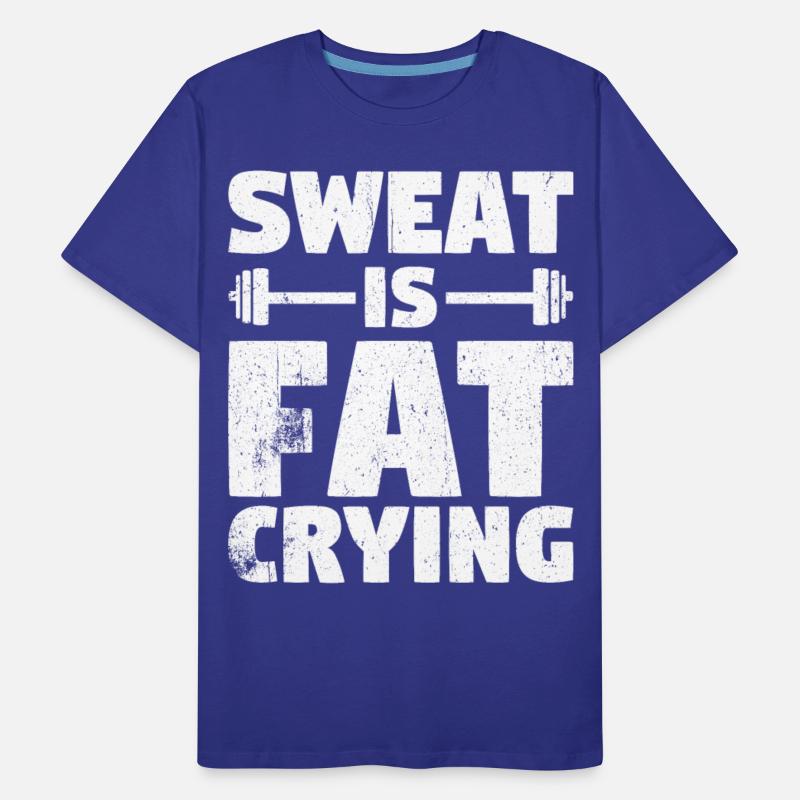 Sweat Is Fat Crying Fitness & Gym Weight Loss