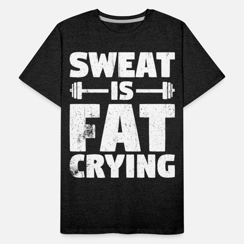 Sweat Is Fat Crying Fitness & Gym Weight Loss