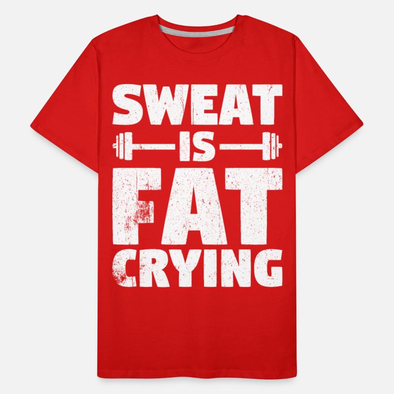 Sweat Is Fat Crying Fitness & Gym Weight Loss