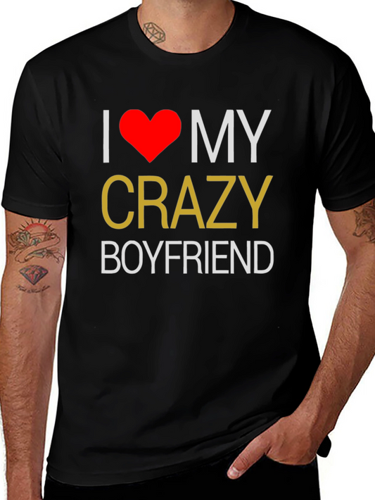 I Love My Crazy Boyfriend T-Shirt - Black