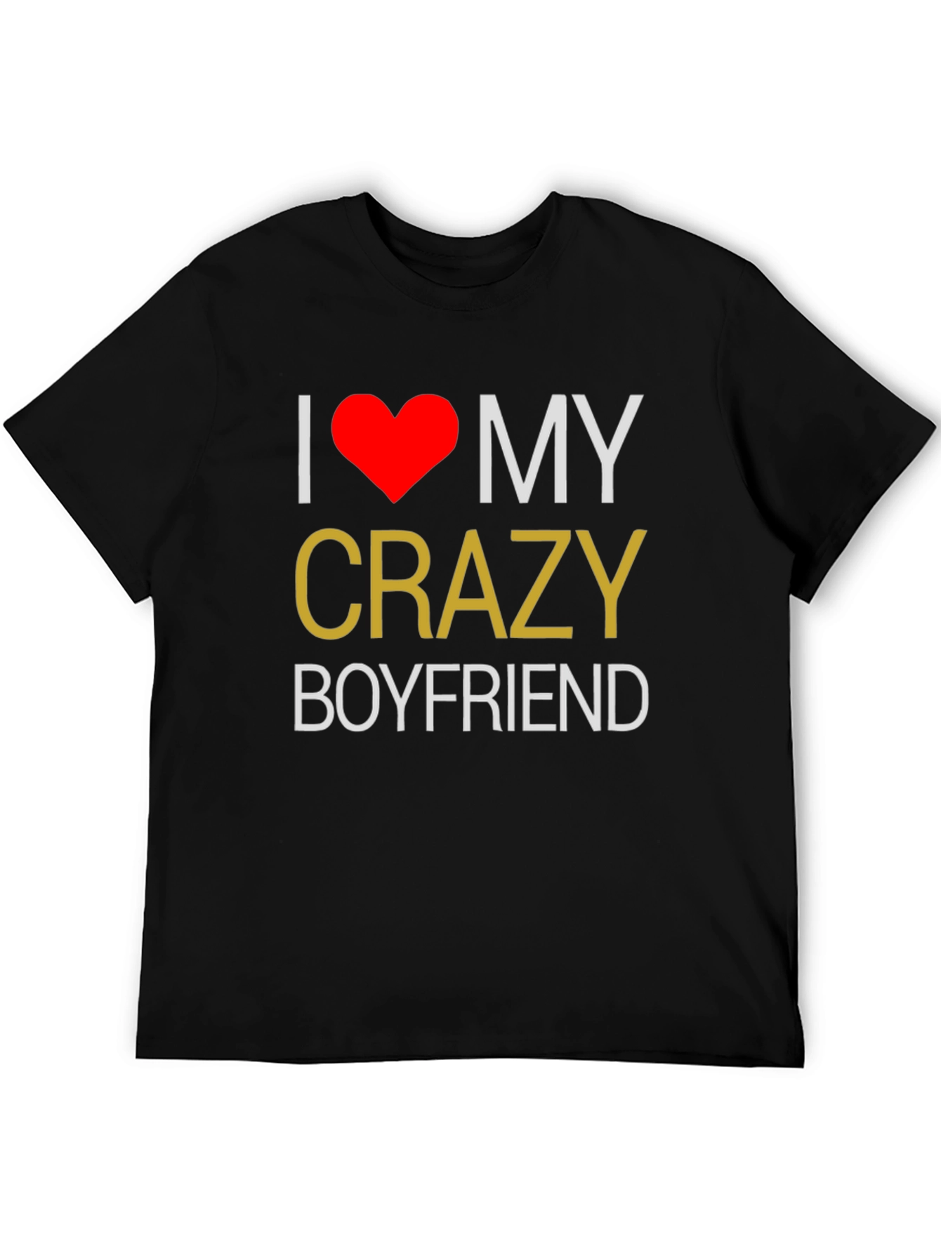 I Love My Crazy Boyfriend T-Shirt - Black