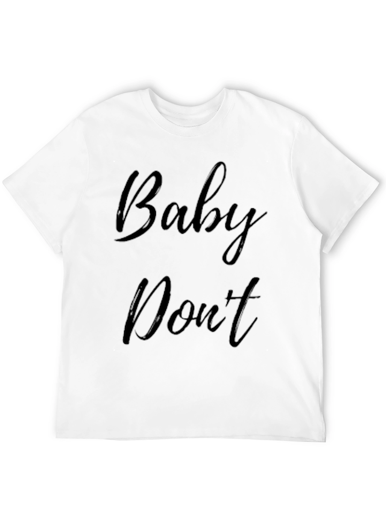 Baby Dont Graphic Tee - Soft Cotton Blend