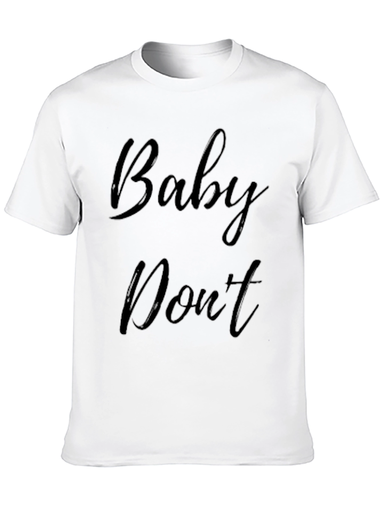 Baby Dont Graphic Tee - Soft Cotton Blend