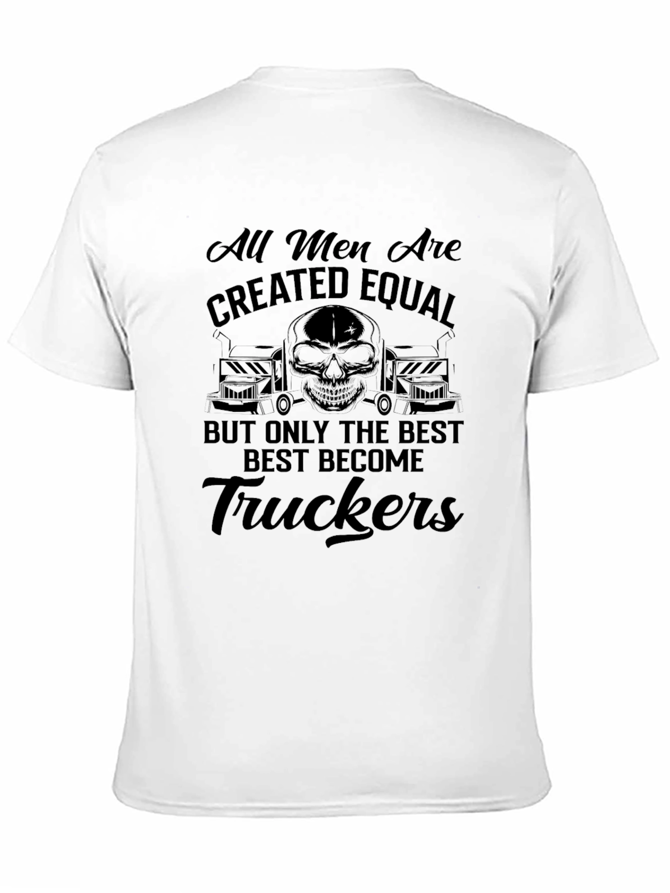 Trucker T-Shirt: All Men Are Created Equal Tee