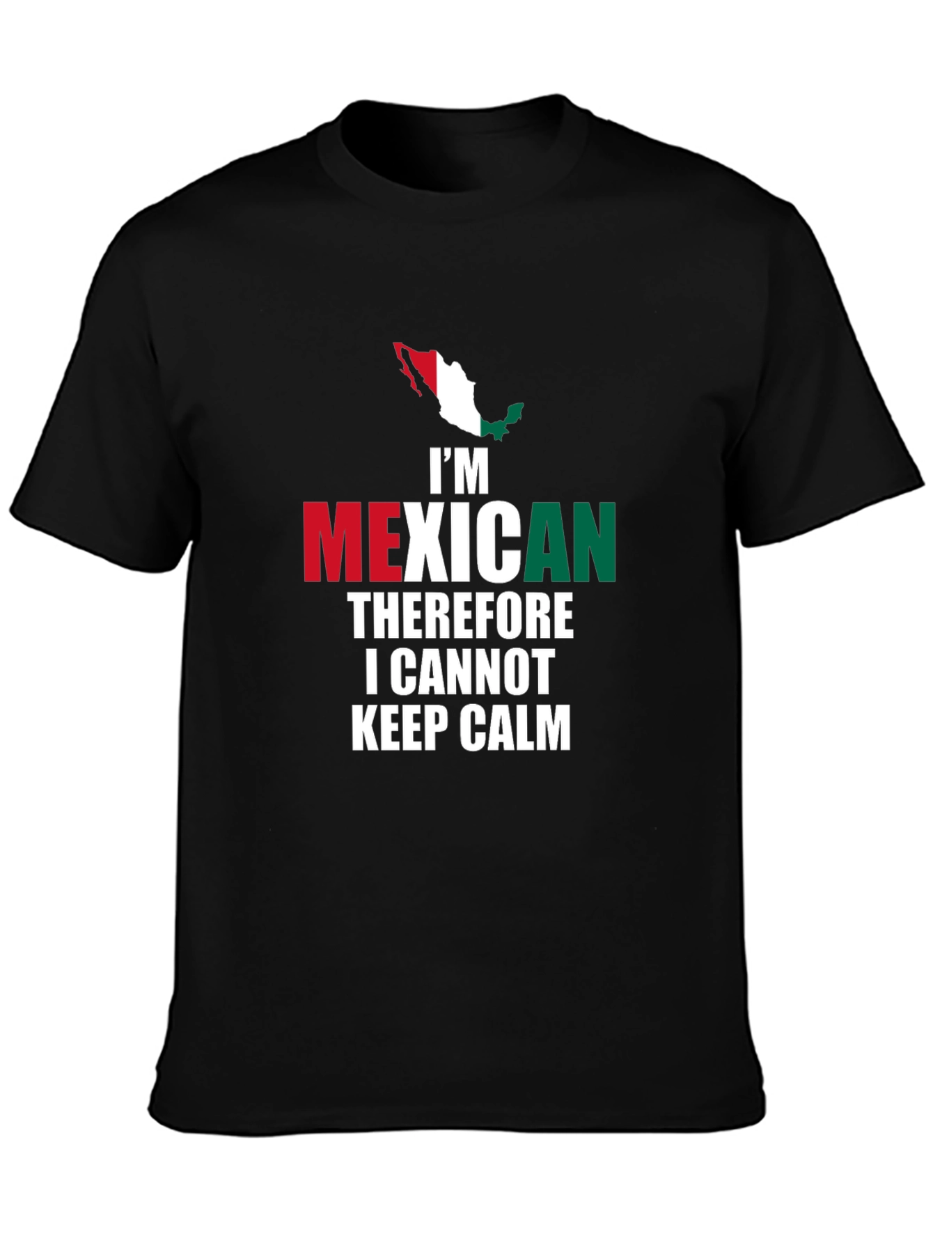 Im Mexican Therefore I Cannot Keep Calm T-Shirt