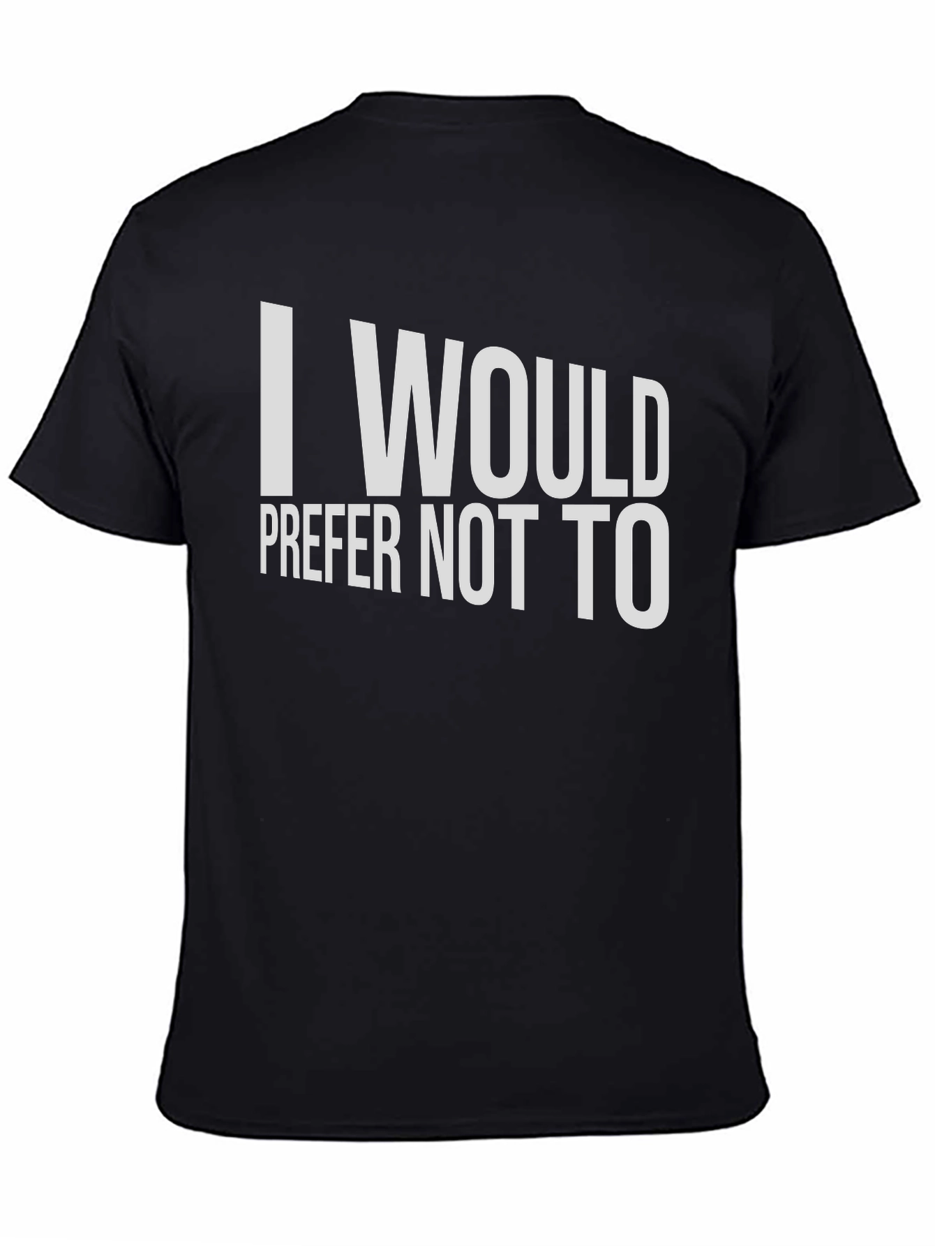 I Would Prefer Not To T-Shirt - Classic Tee
