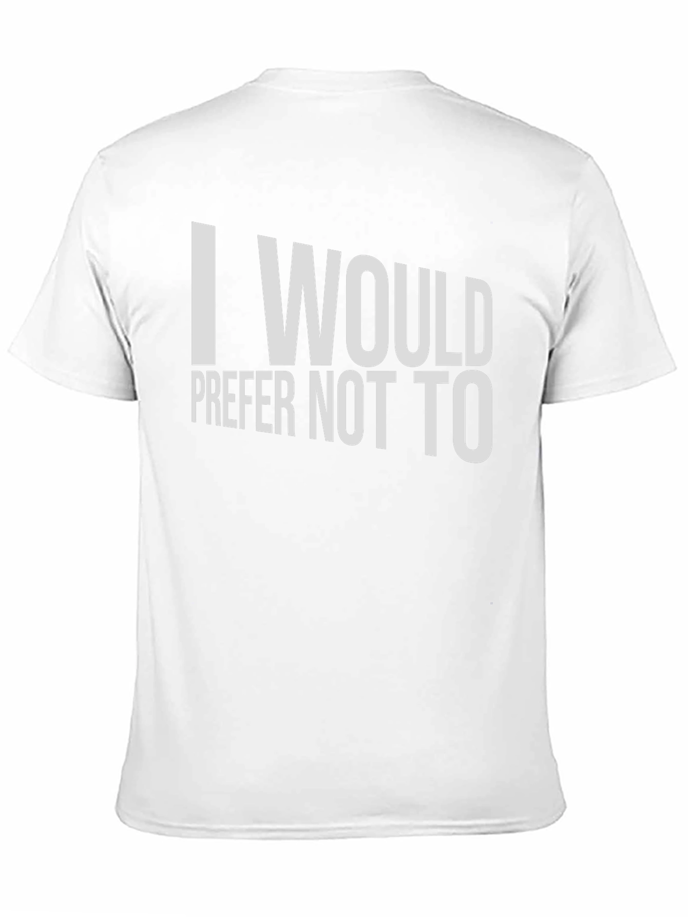 I Would Prefer Not To T-Shirt - Classic Tee