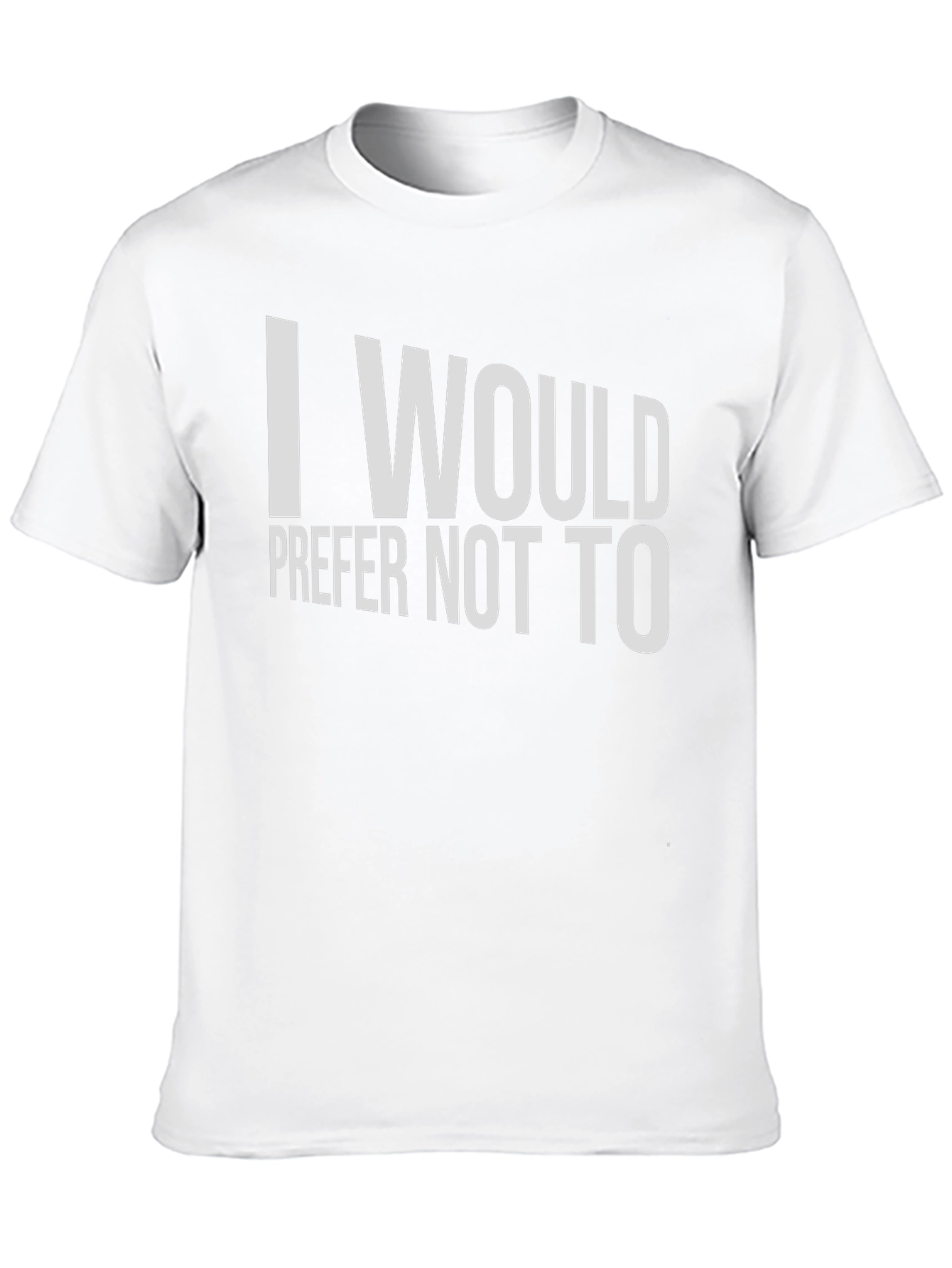 I Would Prefer Not To T-Shirt - Classic Tee
