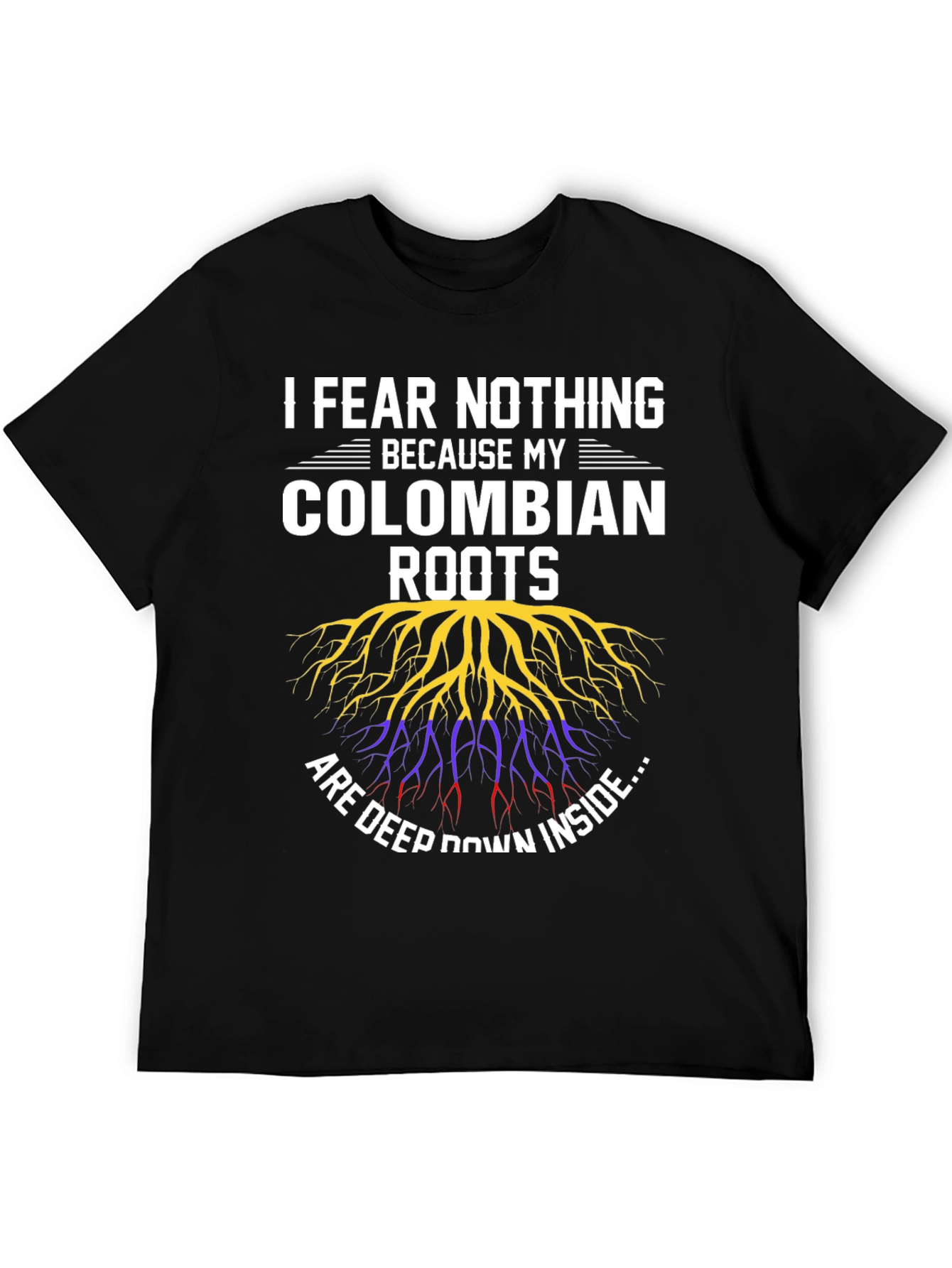 Colombian Roots T-Shirt - I Fear Nothing
