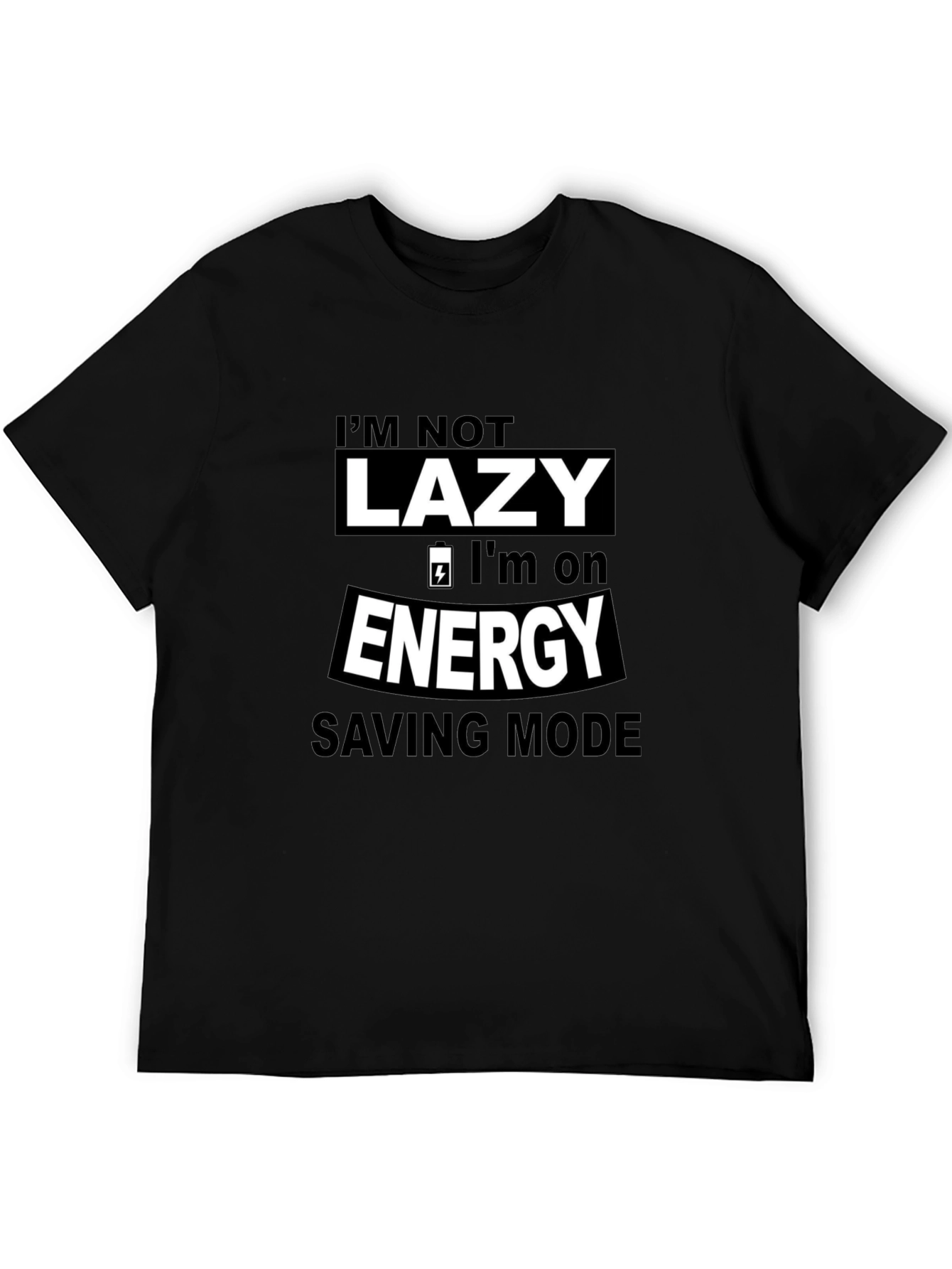 Im Not Lazy Energy Saving Mode Graphic Tee