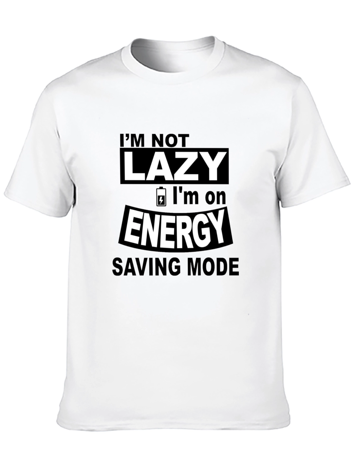 Im Not Lazy Energy Saving Mode Graphic Tee