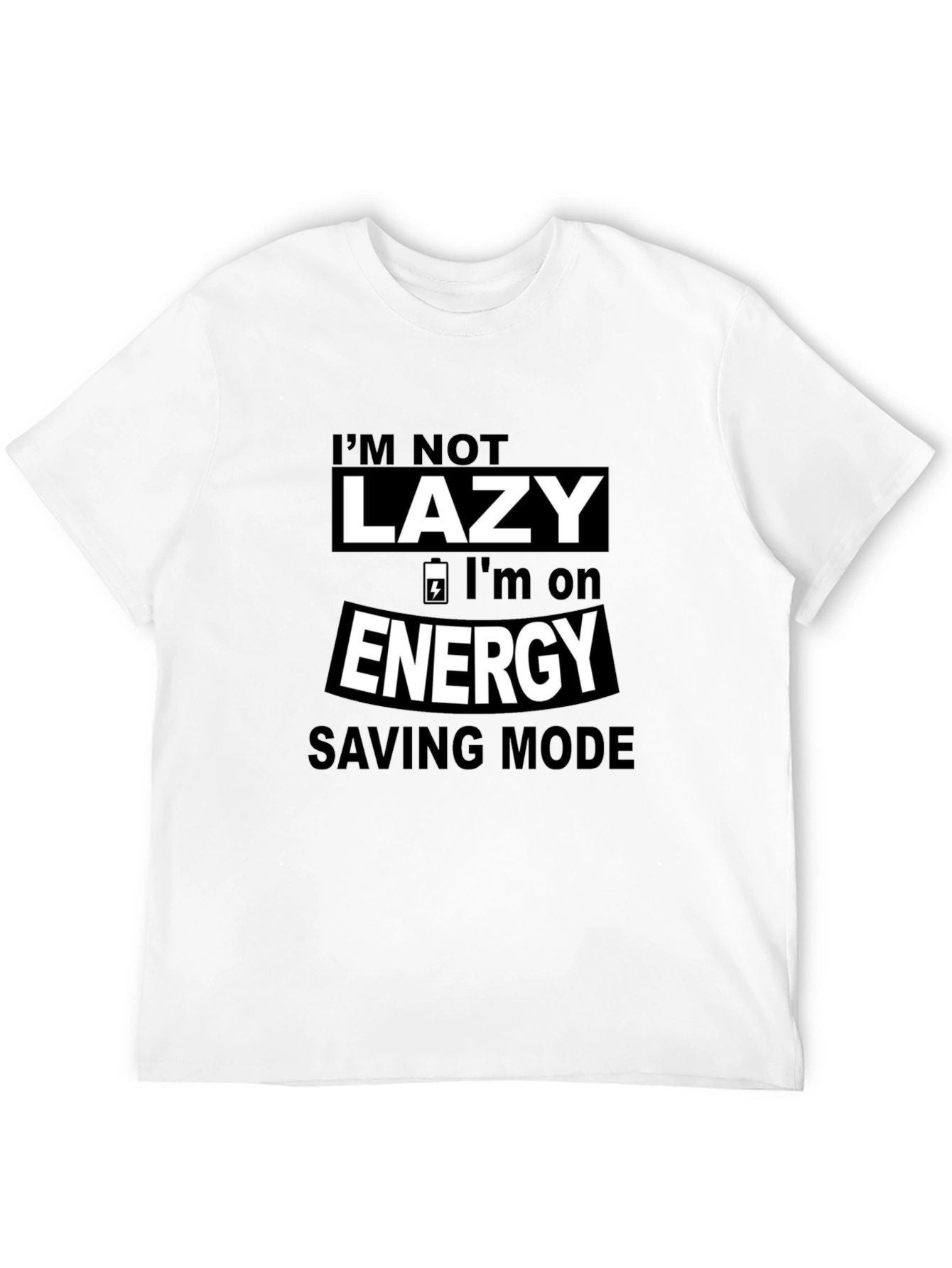 Im Not Lazy Energy Saving Mode Graphic Tee