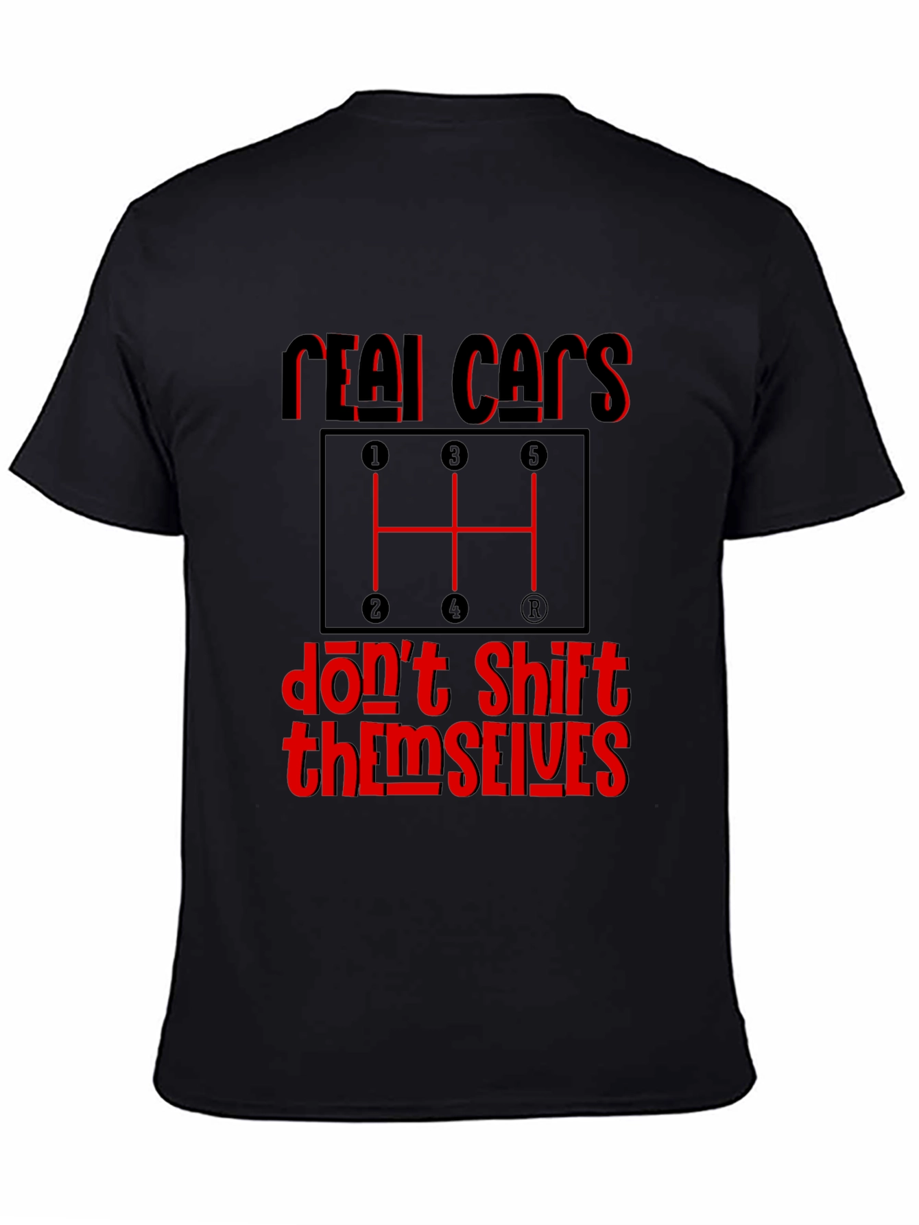 Real Cars Dont Shift Themselves Graphic Tee