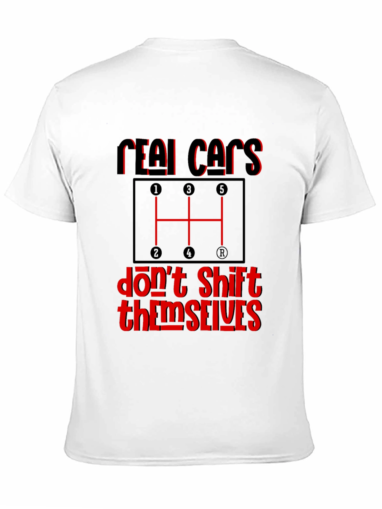 Real Cars Dont Shift Themselves Graphic Tee