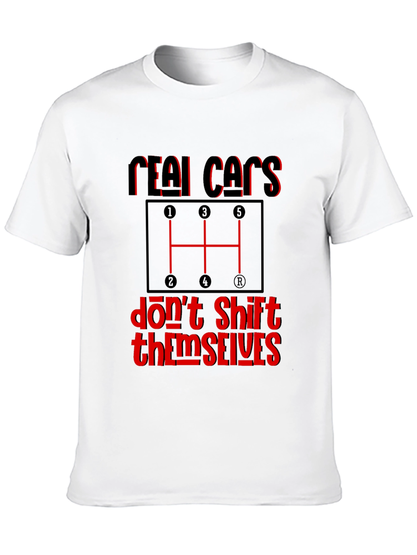 Real Cars Dont Shift Themselves Graphic Tee