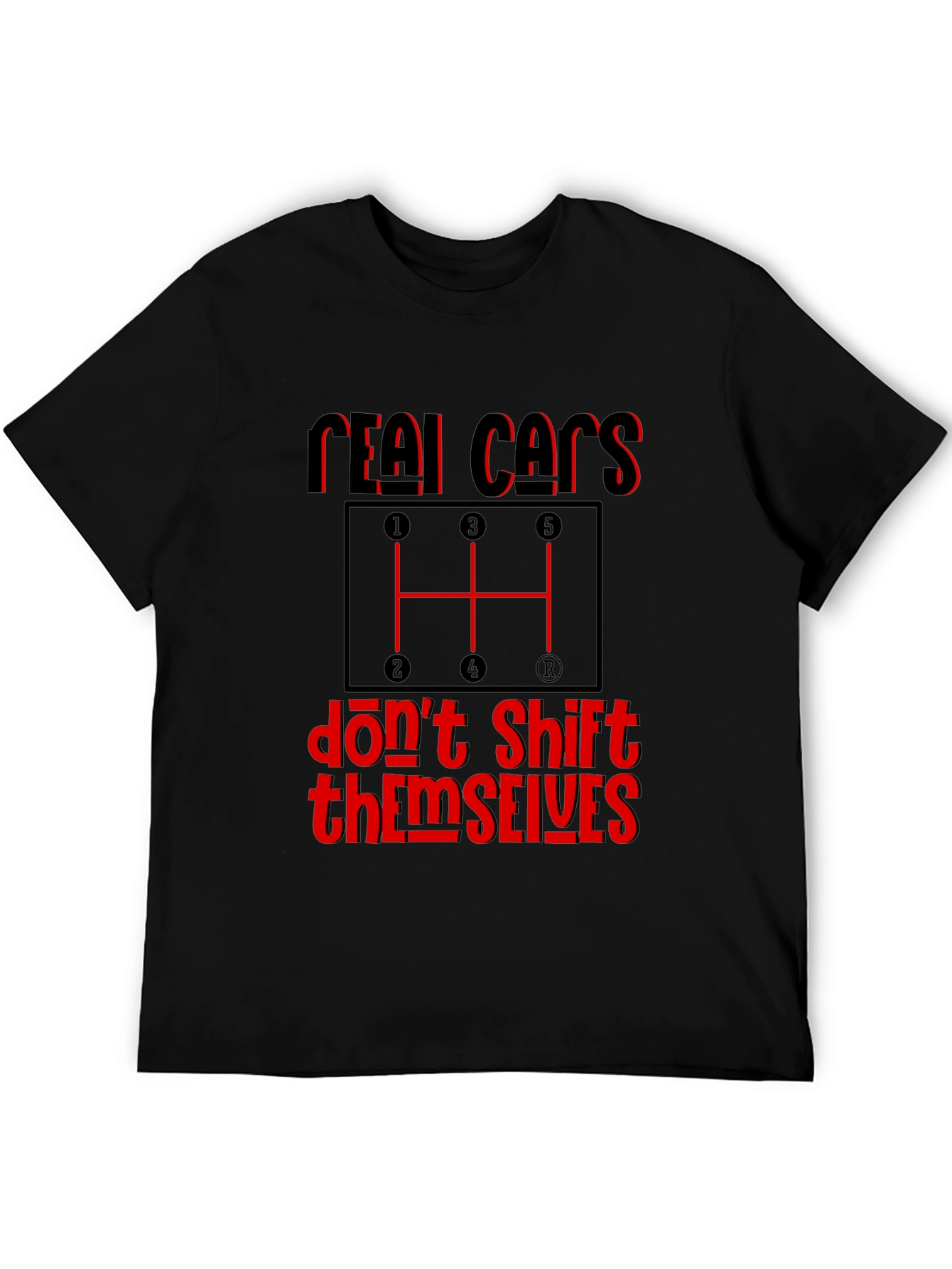 Real Cars Dont Shift Themselves Graphic Tee