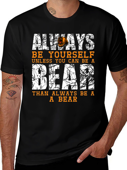 Always Be Yourself Unless You Can Be A Bear Funny T-Shirt